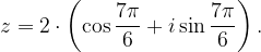 \dpi{120} z=2\cdot \left ( \cos \frac{7\pi }{6}+i\sin \frac{7\pi }{6} \right ).